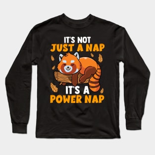 It's Not Just a Nap It's a Power Nap Red Panda Pun Long Sleeve T-Shirt